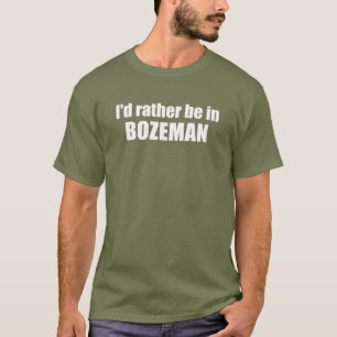 T-shirt Je Préférerais Être À Bozeman Montana
