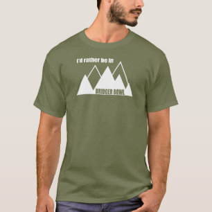 T-shirt Je préférerais être à Bridger Bowl Mountain