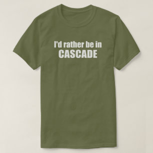 T-shirt Je préférerais être à Cascade Idaho