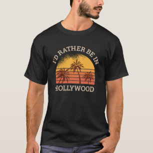 T-shirt Je préférerais être à Hollywood rétro USA Sunny Be