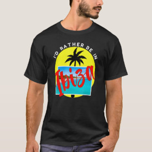 T-shirt Je Préférerais Être À Ibiza Beach Vacation Blue