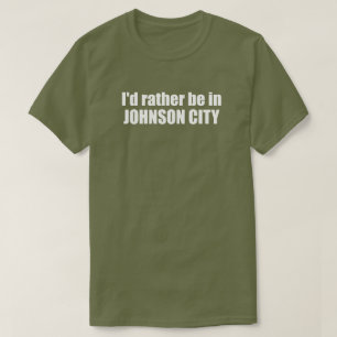 T-shirt Je préférerais être à Johnson City Tennessee