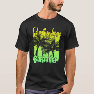 T-shirt Je préférerais être à la Barbade
