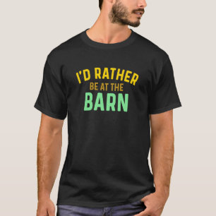 T-shirt Je préférerais être à la Barn Horse Propriétaire T