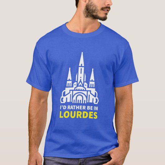 T-shirt Je préférerais être à Lourdes (Devant)