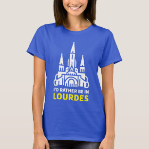 T-shirt Je préférerais être à Lourdes