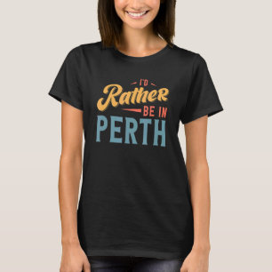 T-shirt Je préférerais être à Perth 1