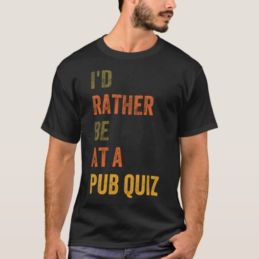 T-shirt Je Préférerais Être À Un Quiz De Pub (Devant)