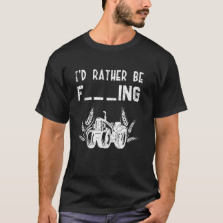 T-shirt Je préférerais être agriculteur Cadeau drôle de tr