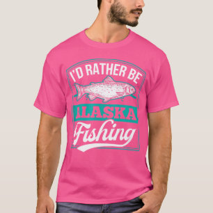 T-shirt Je Préférerais Être Alaska Pêche Papa Drôle Saumon