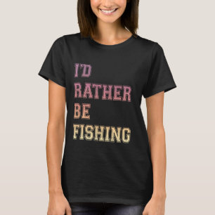 T-shirt Je Préférerais Être Amateurs De Pêche Pêche Amateu