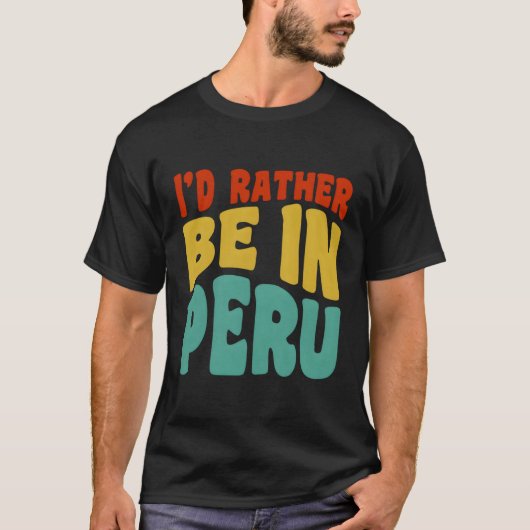 T-shirt Je Préférerais Être Au Pérou (Devant)