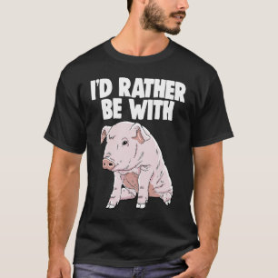 T-shirt Je préférerais être avec le cochon vêtement Hommes