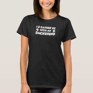 T-shirt Je Préférerais Être Avec Mon Dachshund 1