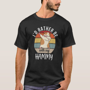 T-shirt Je préférerais être avec mon mignon hamster Hammy