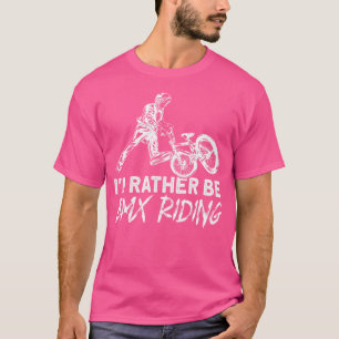 T-shirt Je Préférerais Être Bmx À Vélo Bmx