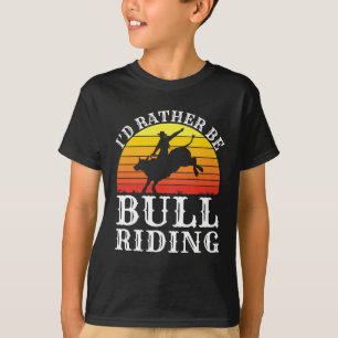 T-shirt Je Préférerais Être Bull Riding Rodeo Rider
