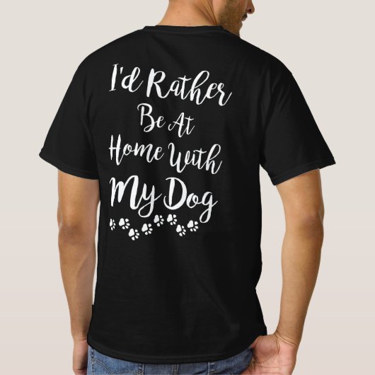 T-shirt Je Préférerais Être Chez Moi Avec Mon Chien (Dos)