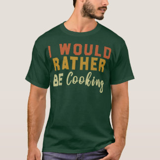 T-shirt Je Préférerais Être Cuisine