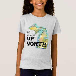 T-Shirt Je préférerais être dans le nord du Michigan