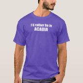 T-shirt Je Préférerais Être En Acadie (Devant)