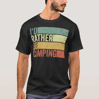 T-shirt Je préférerais être en camping drôle extérieur ten