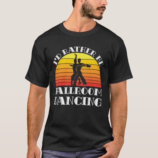 T-shirt Je Préférerais Être En Danse De Salle De Bal (Devant)