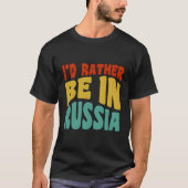 T-shirt Je Préférerais Être En Russie (Devant)
