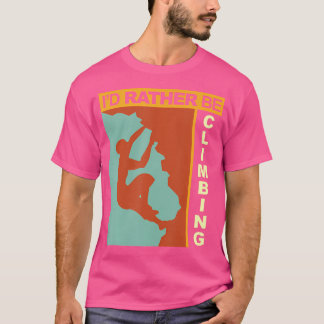 T-shirt Je Préférerais Être Escalade