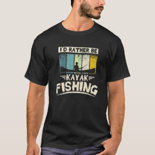 T-shirt Je Préférerais Être Kayak Fishing