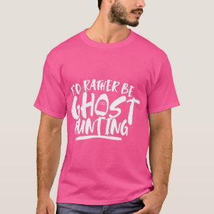 T-shirt Je Préférerais Être La Chasse Aux Fantômes Boo Gho