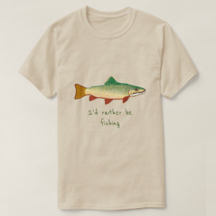 T-shirt Je préférerais être le slogan de pêche Truite pois