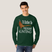T-shirt Je Préférerais Être Pheasant Chasse Funny Pheasant (Devant entier)