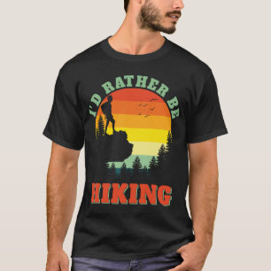 T-shirt Je préférerais être Randonnée Hike Hiker Adventure