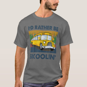 T-shirt Je Préférerais Être Skoolin' Conducteur de bus sco