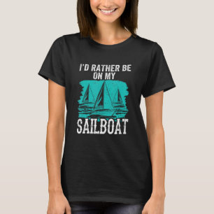 T-shirt Je préférerais être sur mon voilier voilier voilie