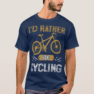 T-shirt Je préférerais être vélo vélo vélo vélo vélo vélo