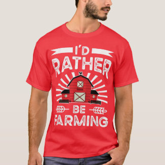 T-shirt Je préférerais faire de l'agriculture agricole Vêt
