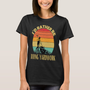T-shirt Je préférerais faire des travaux de jardinage amé