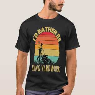 T-shirt Je préférerais faire des travaux de jardinage amé