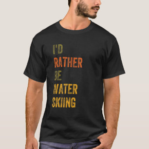 T-shirt Je Préférerais Faire Du Ski Nautique