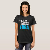 T-shirt Je Préférerais Faire Du Yoga Dancer Pose Drôle (Devant entier)