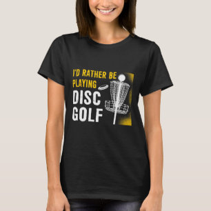 T-shirt Je préférerais jouer au disc golf - Disc golfing 