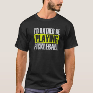 T-shirt Je préférerais jouer au pickleball, pickleball drô