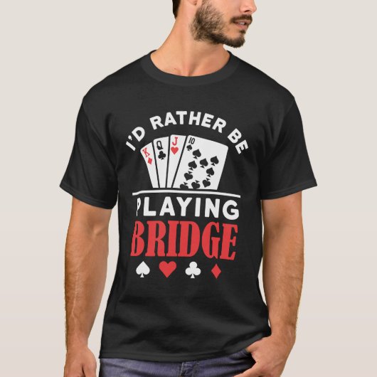T-shirt Je préférerais jouer au pont (Devant)