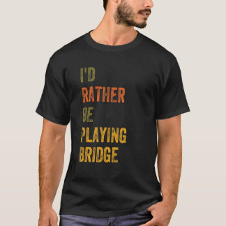T-shirt Je préférerais jouer au pont