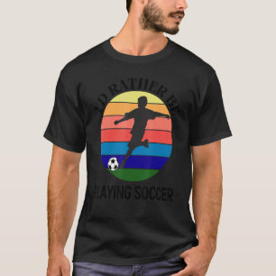 T-shirt Je Préférerais Jouer Au Soccer Sunset, Silhouette