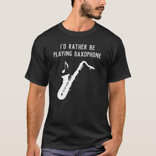 T-shirt Je Préférerais Jouer Saxophone Drôle (Devant)