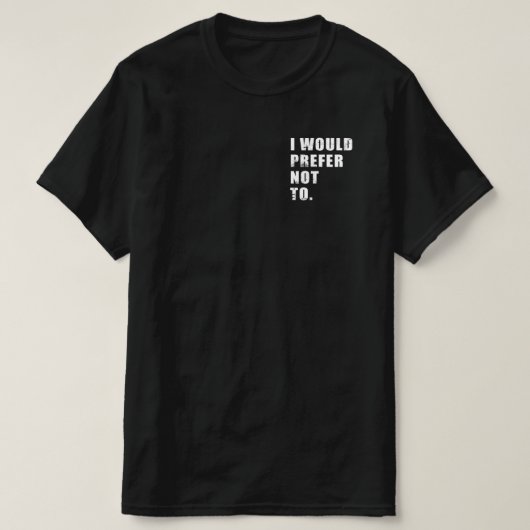 T-shirt Je Préférerais Ne Pas Drôle De Discours (Design devant)