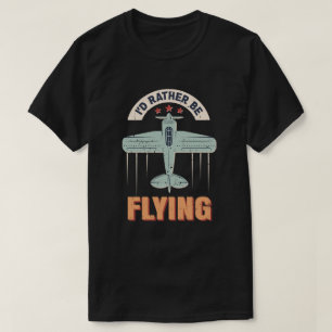 T-shirt Je préférerais piloter un avion d'aviation